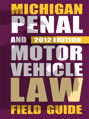 cover image of Michigan Penal and Motor Vehicle Law Field Guide